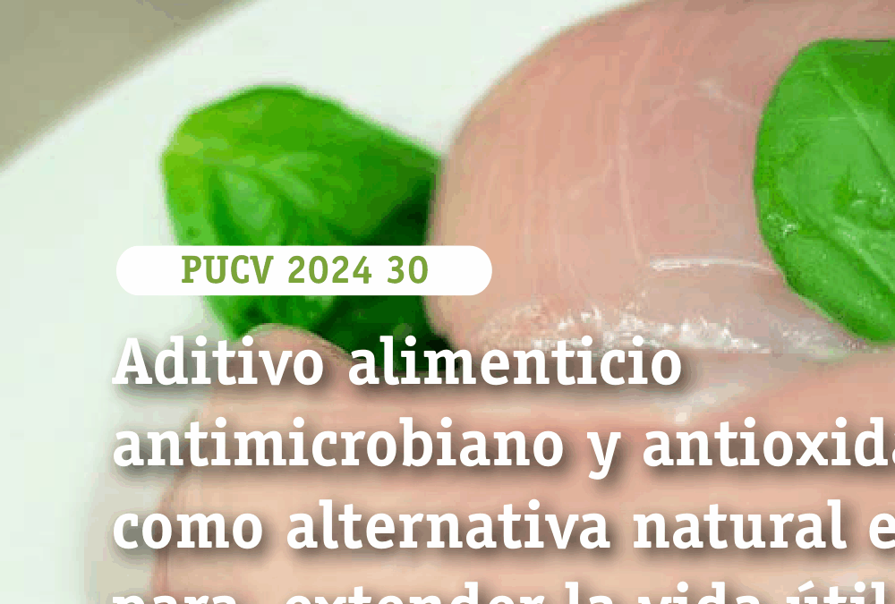 Aditivo alimenticio antimicrobiano y antioxidante como alternativa natural e inocua para extender la vida útil del pollo fresco