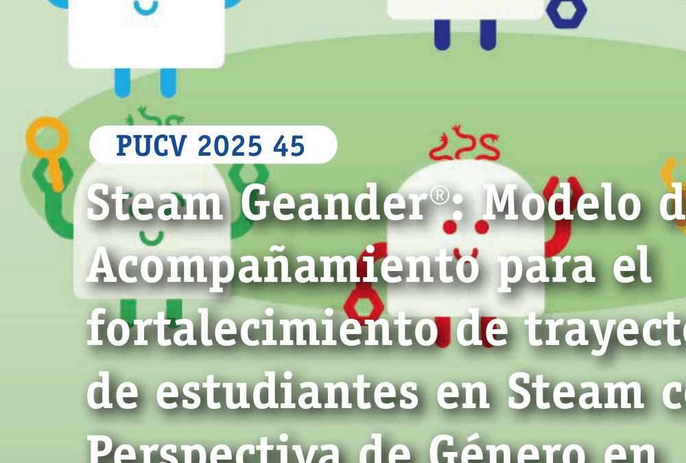 Steam Geander® : Modelo de Acompañamiento para el fortalecimiento de trayectorias de estudiantes en Steam con Perspectiva de Género en Liceos Técnicos Profesionales