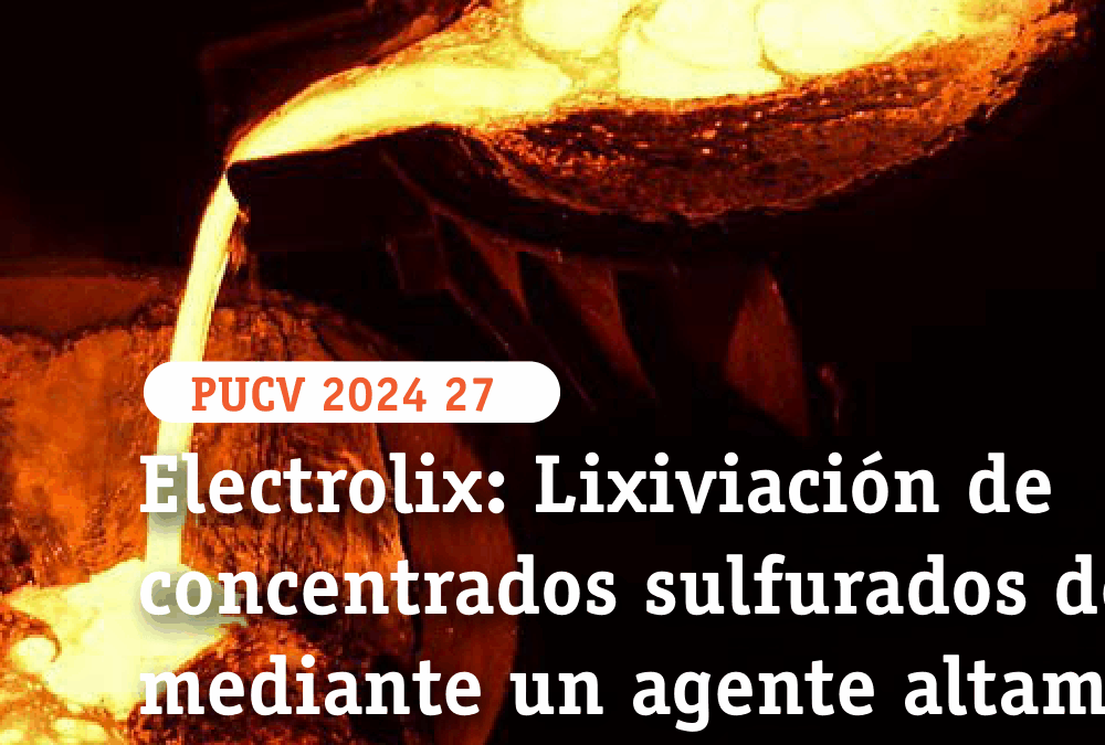 Electrolix: Lixiviación de concentrados sulfurados de cobre mediante un agente altamente oxidante con electroobtención simultánea de cobre