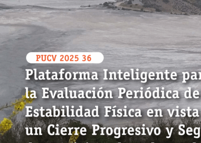 Plataforma Inteligente para la Evaluación Periódica de la Estabilidad Física en vista a un Cierre Progresivo y Seguro de Depósitos de Relaves de la Mediana Minería